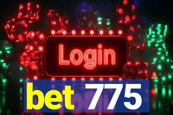 bet 775